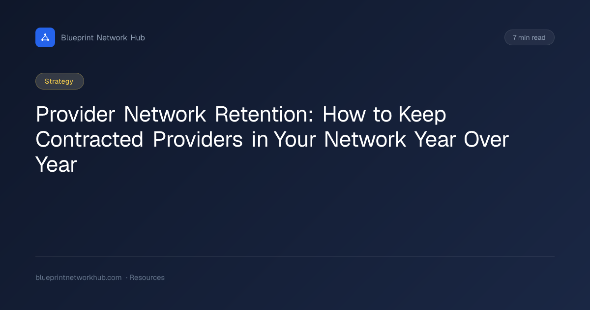 Provider Network Retention: How to Keep Contracted Providers in Your ...